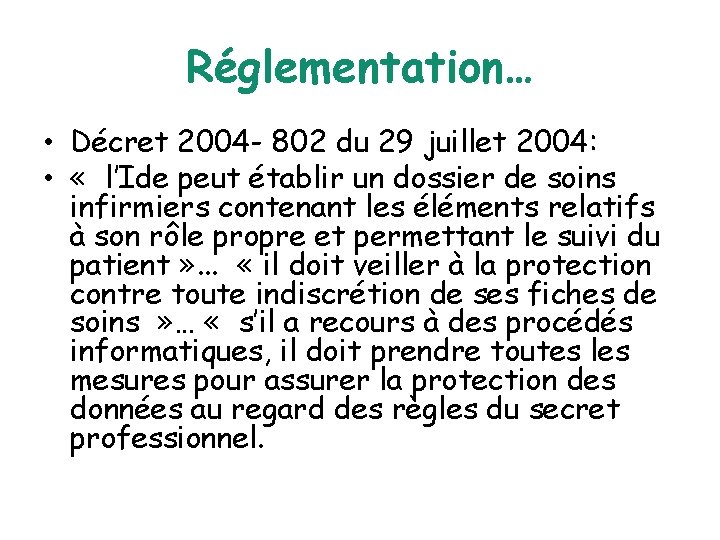 Réglementation… • Décret 2004 - 802 du 29 juillet 2004: • « l’Ide peut