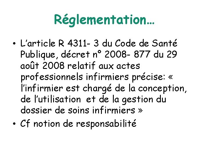 Réglementation… • L’article R 4311 - 3 du Code de Santé Publique, décret n°