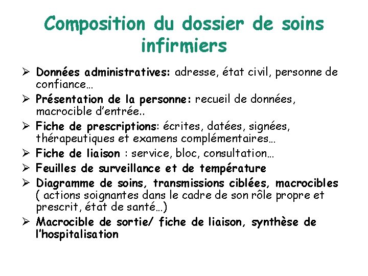 Composition du dossier de soins infirmiers Ø Données administratives: adresse, état civil, personne de