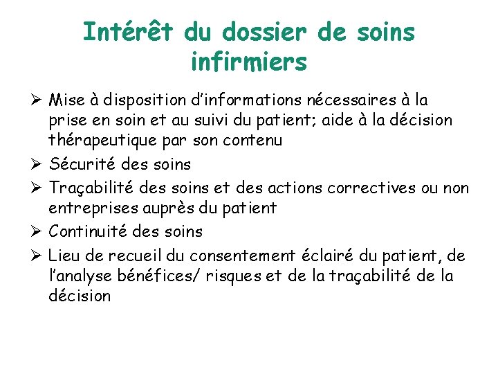 Intérêt du dossier de soins infirmiers Ø Mise à disposition d’informations nécessaires à la