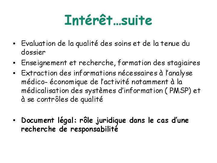 Intérêt…suite • Evaluation de la qualité des soins et de la tenue du dossier