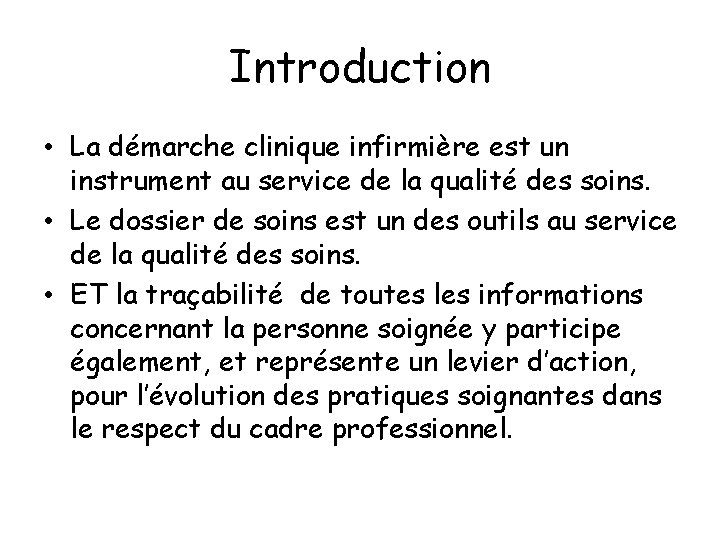 Introduction • La démarche clinique infirmière est un instrument au service de la qualité
