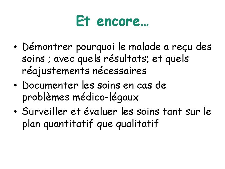 Et encore… • Démontrer pourquoi le malade a reçu des soins ; avec quels