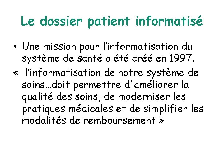 Le dossier patient informatisé • Une mission pour l’informatisation du système de santé a