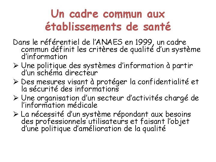 Un cadre commun aux établissements de santé Dans le référentiel de l’ANAES en 1999,