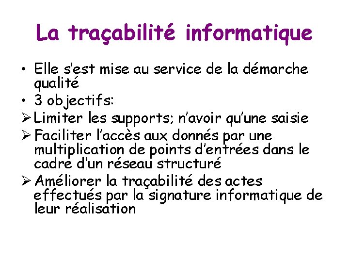La traçabilité informatique • Elle s’est mise au service de la démarche qualité •