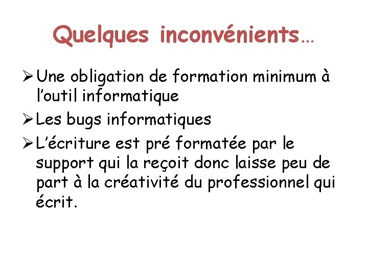 Quelques inconvénients… Ø Une obligation de formation minimum à l’outil informatique Ø Les bugs