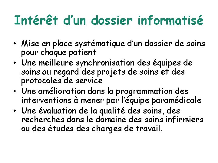 Intérêt d’un dossier informatisé • Mise en place systématique d’un dossier de soins pour