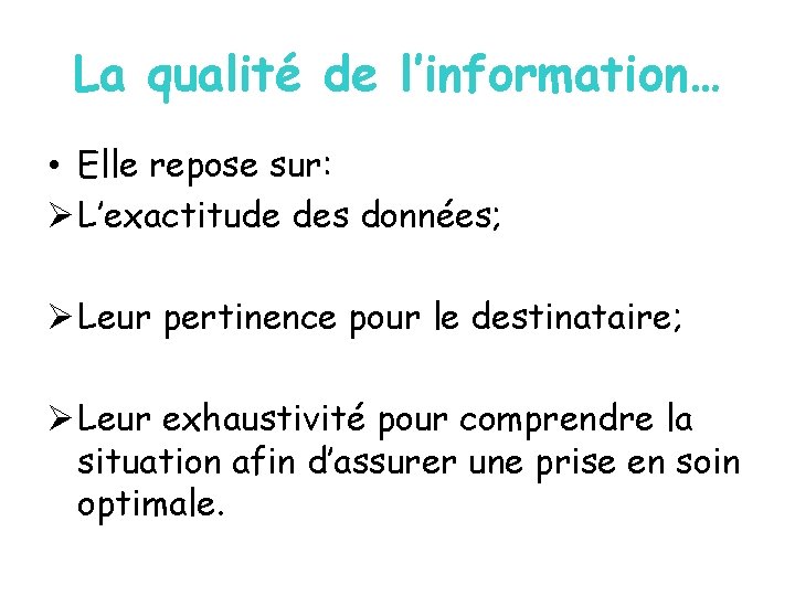 La qualité de l’information… • Elle repose sur: Ø L’exactitude des données; Ø Leur