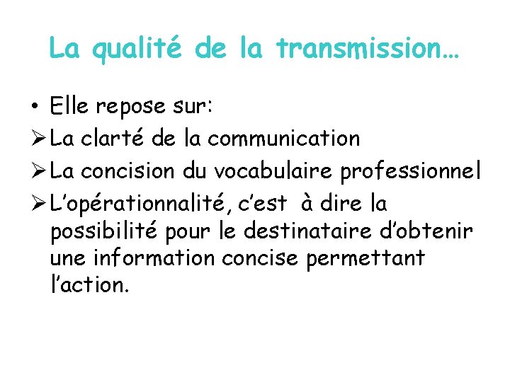 La qualité de la transmission… • Elle repose sur: Ø La clarté de la