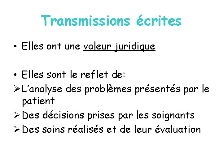 Transmissions écrites • Elles ont une valeur juridique • Elles sont le reflet de: