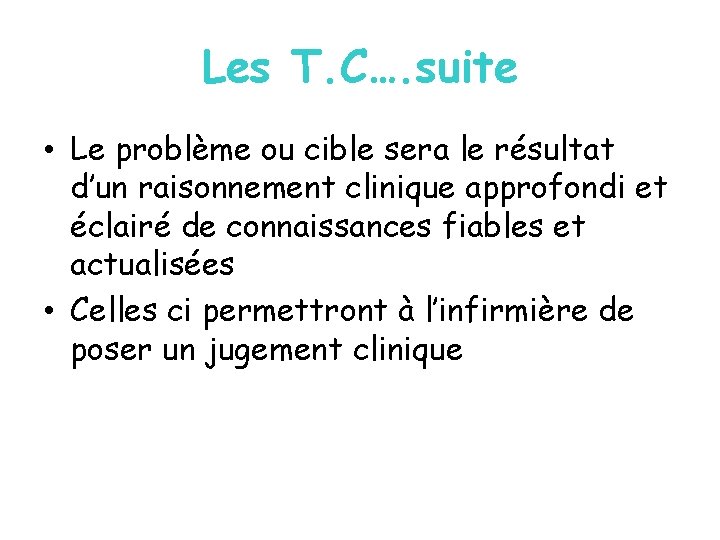 Les T. C…. suite • Le problème ou cible sera le résultat d’un raisonnement