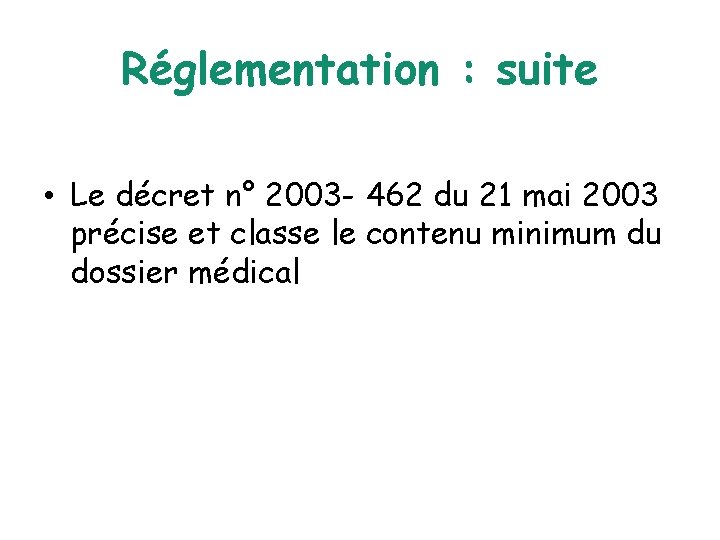 Réglementation : suite • Le décret n° 2003 - 462 du 21 mai 2003