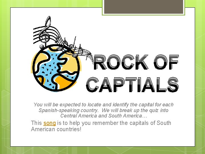 ROCK OF CAPTIALS You will be expected to locate and identify the capital for