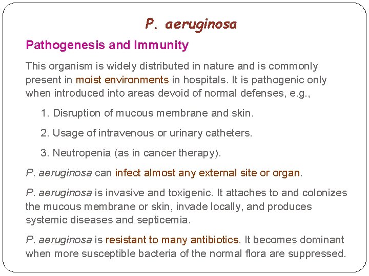 P. aeruginosa Pathogenesis and Immunity This organism is widely distributed in nature and is