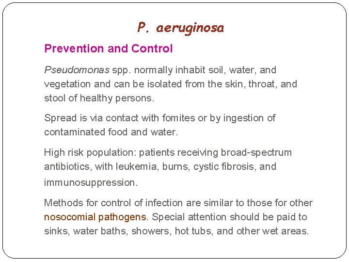 P. aeruginosa Prevention and Control Pseudomonas spp. normally inhabit soil, water, and vegetation and