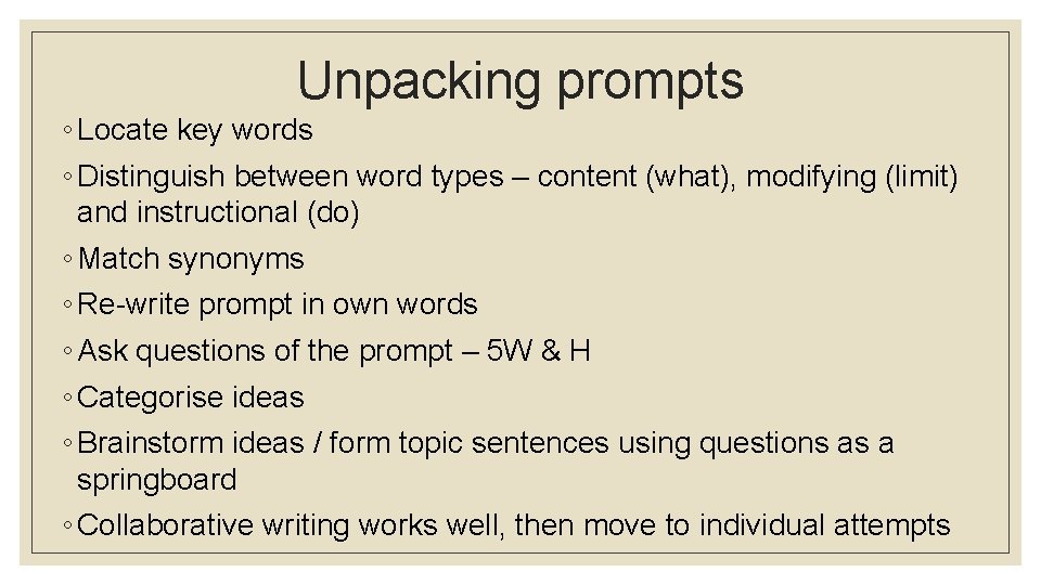 Unpacking prompts ◦ Locate key words ◦ Distinguish between word types – content (what),