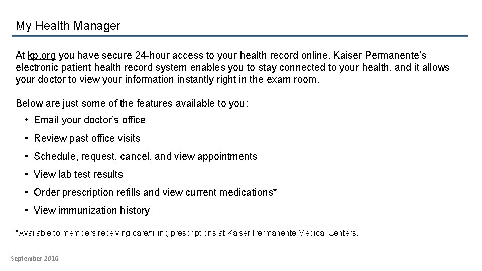 My Health Manager At kp. org you have secure 24 -hour access to your