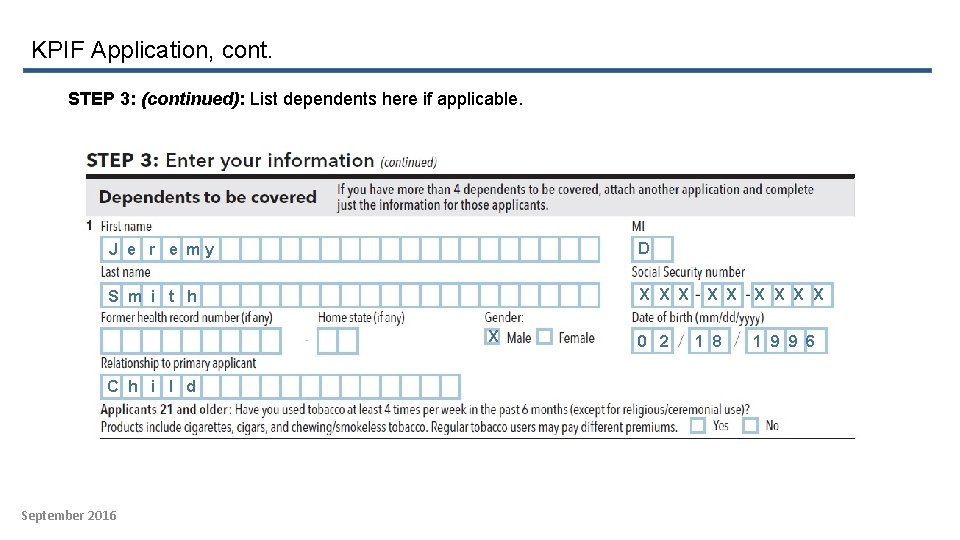 KPIF Application, cont. STEP 3: (continued): List dependents here if applicable. J e r