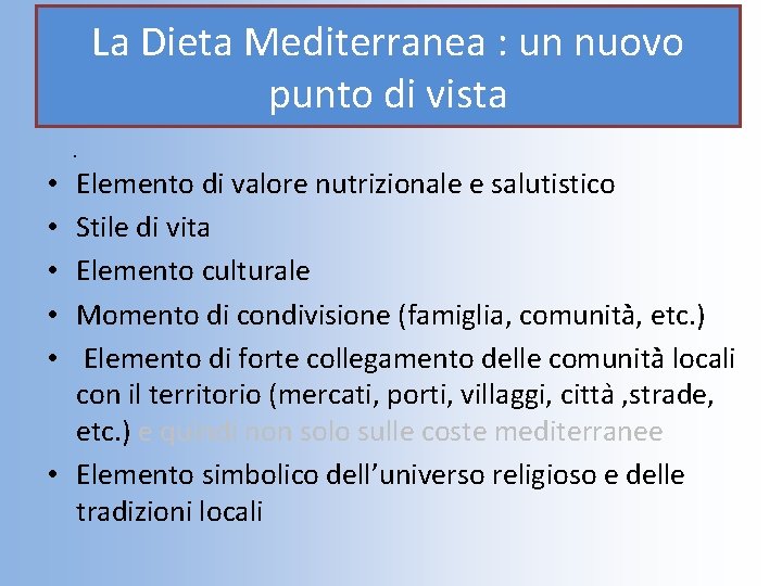 La Dieta Mediterranea : un nuovo punto di vista. Elemento di valore nutrizionale e