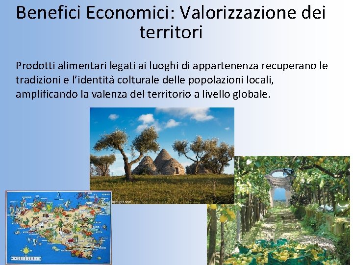 Benefici Economici: Valorizzazione dei territori Prodotti alimentari legati ai luoghi di appartenenza recuperano le