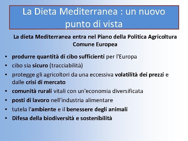 La Dieta Mediterranea : un nuovo punto di vista La. dieta Mediterranea entra nel