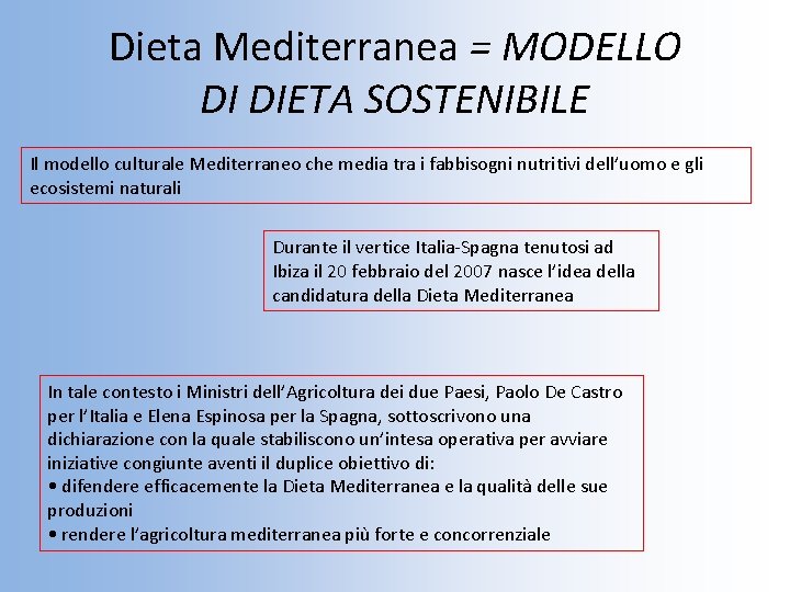 Dieta Mediterranea = MODELLO DI DIETA SOSTENIBILE Il modello culturale Mediterraneo che media tra