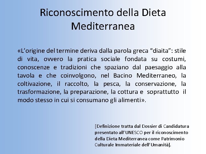 Riconoscimento della Dieta Mediterranea «L’origine del termine deriva dalla parola greca “diaita”: stile di