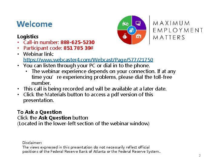Welcome Logistics • Call-in number: 888 -625 -5230 • Participant code: 851 785 39#
