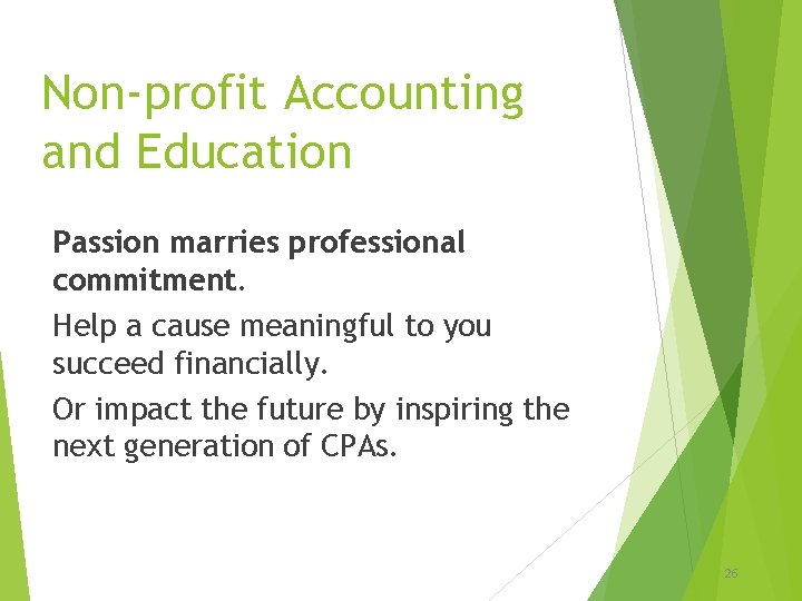 Non-profit Accounting and Education Passion marries professional commitment. Help a cause meaningful to you