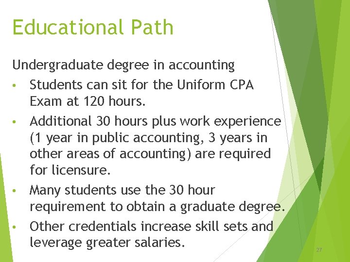 Educational Path Undergraduate degree in accounting • Students can sit for the Uniform CPA