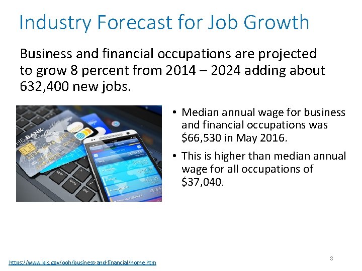 Industry Forecast for Job Growth Business and financial occupations are projected to grow 8