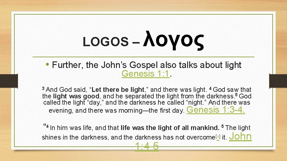 LOGOS – λογος • Further, the John’s Gospel also talks about light Genesis 1: