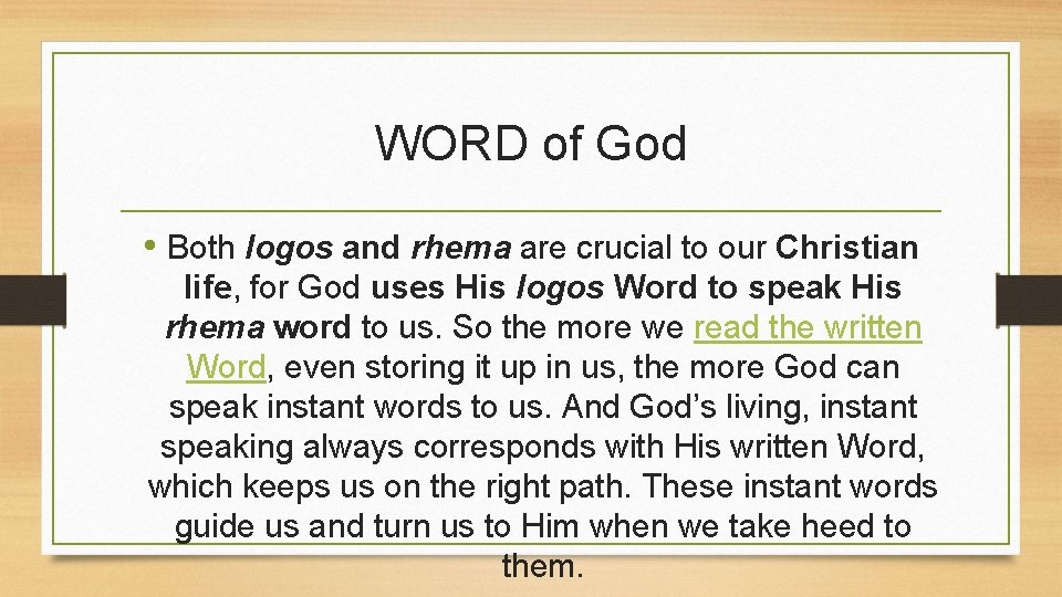 WORD of God • Both logos and rhema are crucial to our Christian life,