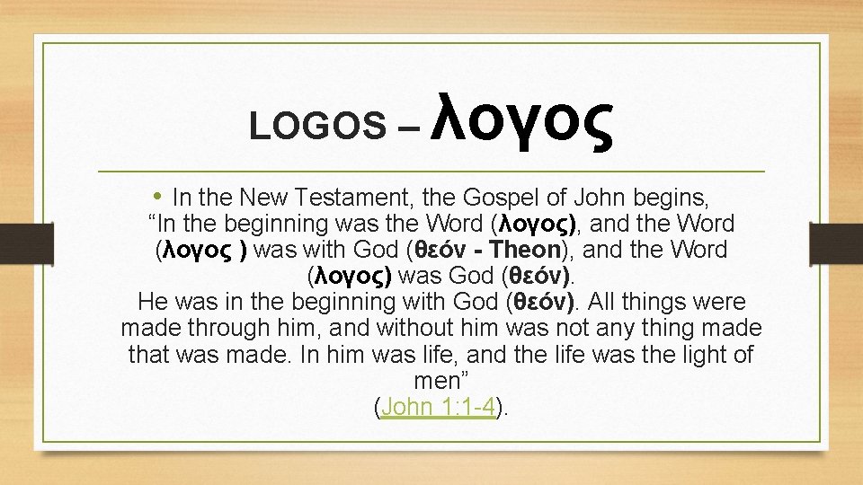 LOGOS – λογος • In the New Testament, the Gospel of John begins, “In