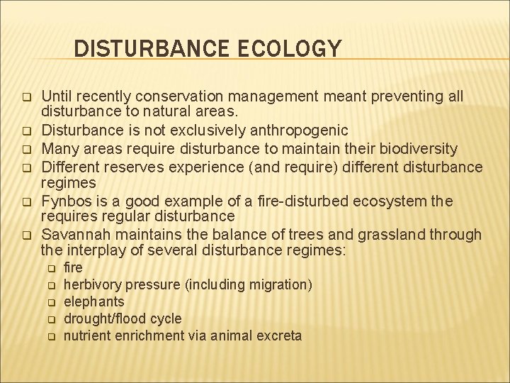 DISTURBANCE ECOLOGY q q q Until recently conservation management meant preventing all disturbance to