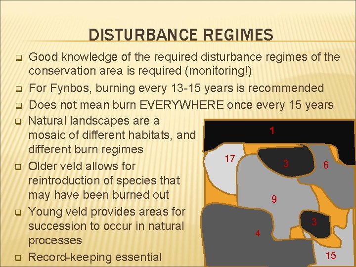DISTURBANCE REGIMES q q q q Good knowledge of the required disturbance regimes of