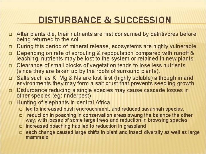 DISTURBANCE & SUCCESSION q q q q After plants die, their nutrients are first