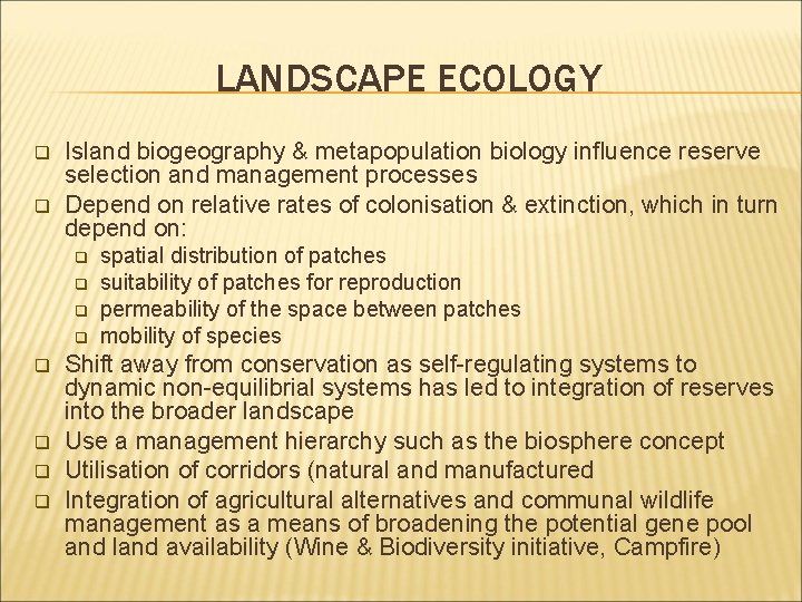 LANDSCAPE ECOLOGY q q Island biogeography & metapopulation biology influence reserve selection and management