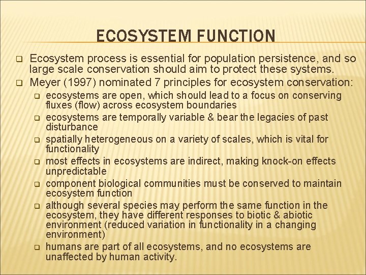 ECOSYSTEM FUNCTION q q Ecosystem process is essential for population persistence, and so large