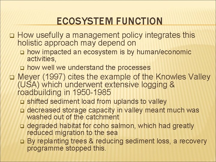 ECOSYSTEM FUNCTION q How usefully a management policy integrates this holistic approach may depend