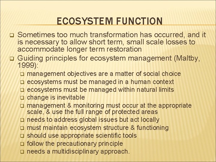 ECOSYSTEM FUNCTION q q Sometimes too much transformation has occurred, and it is necessary