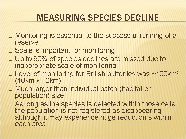 MEASURING SPECIES DECLINE q q q Monitoring is essential to the successful running of