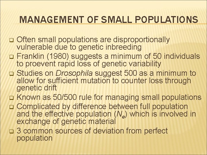 MANAGEMENT OF SMALL POPULATIONS q q q Often small populations are disproportionally vulnerable due