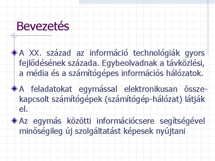 Bevezetés A XX. század az információ technológiák gyors fejlődésének százada. Egybeolvadnak a távközlési, a