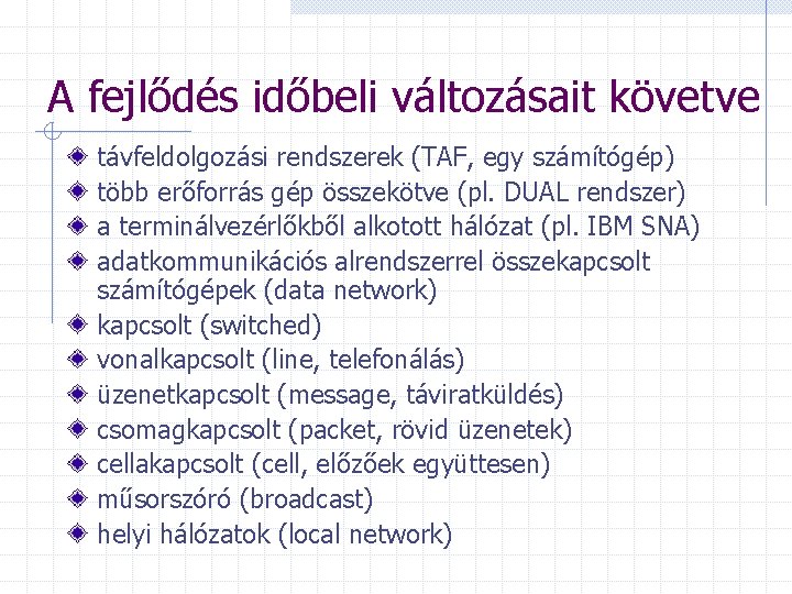 A fejlődés időbeli változásait követve távfeldolgozási rendszerek (TAF, egy számítógép) több erőforrás gép összekötve