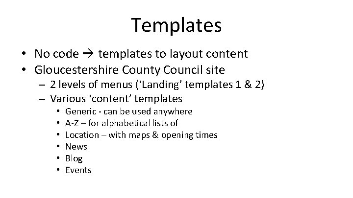 Templates • No code templates to layout content • Gloucestershire County Council site –