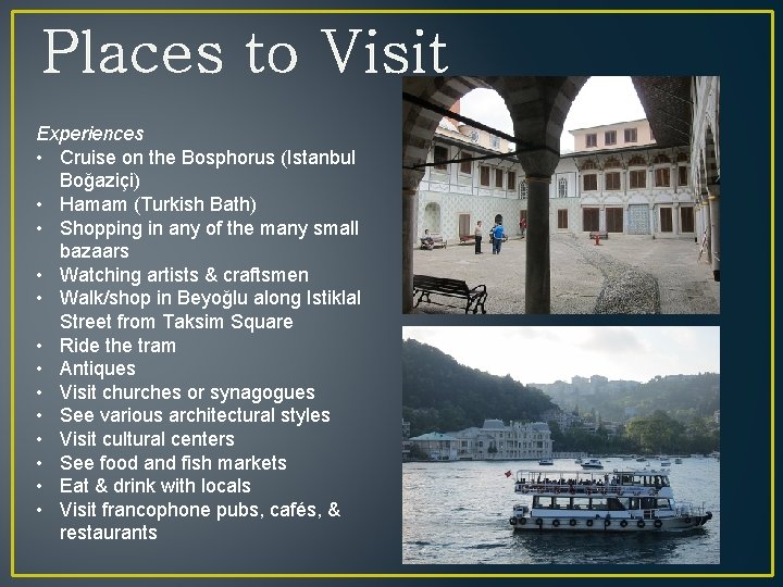 Places to Visit Experiences • Cruise on the Bosphorus (Istanbul Boğaziçi) • Hamam (Turkish