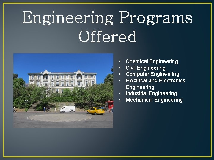 Engineering Programs Offered • • Chemical Engineering Civil Engineering Computer Engineering Electrical and Electronics