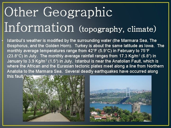 Other Geographic Information (topography, climate) • Istanbul’s weather is modified by the surrounding water